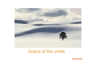 Scene of the crime
 
