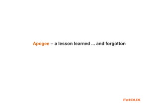 Apogee – a lesson learned ... and forgotton
 