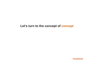 Let’s turn to the concept of concept
 