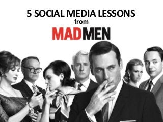 5 SOCIAL MEDIA LESSONS
from
 
