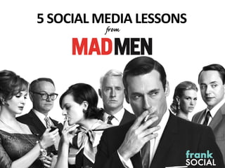 5 SOCIAL MEDIA LESSONS
from
 