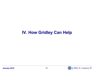 IV. How Gridley Can Help




January 2010              29
 