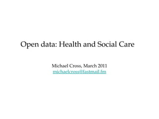 [object Object],[object Object],Open data: Health and Social Care 