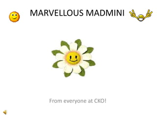 MARVELLOUS MADMINI  From everyone at CKO! 