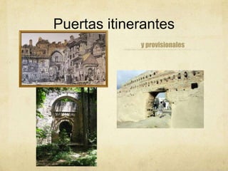 Puertas itinerantes
             y provisionales
 