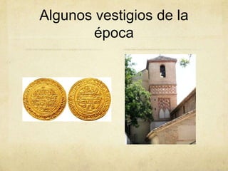 Algunos vestigios de la
        época
 