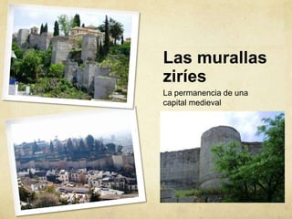 Las murallas
ziríes
La permanencia de una
capital medieval
 