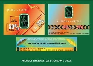 Anúncios temáticos, para facebook e orkut. 
 