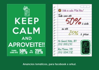 Anúncios temáticos, para facebook e orkut. 
 