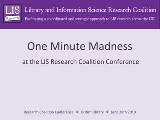 One Minute Madness at the LIS Research Coalition Conference 