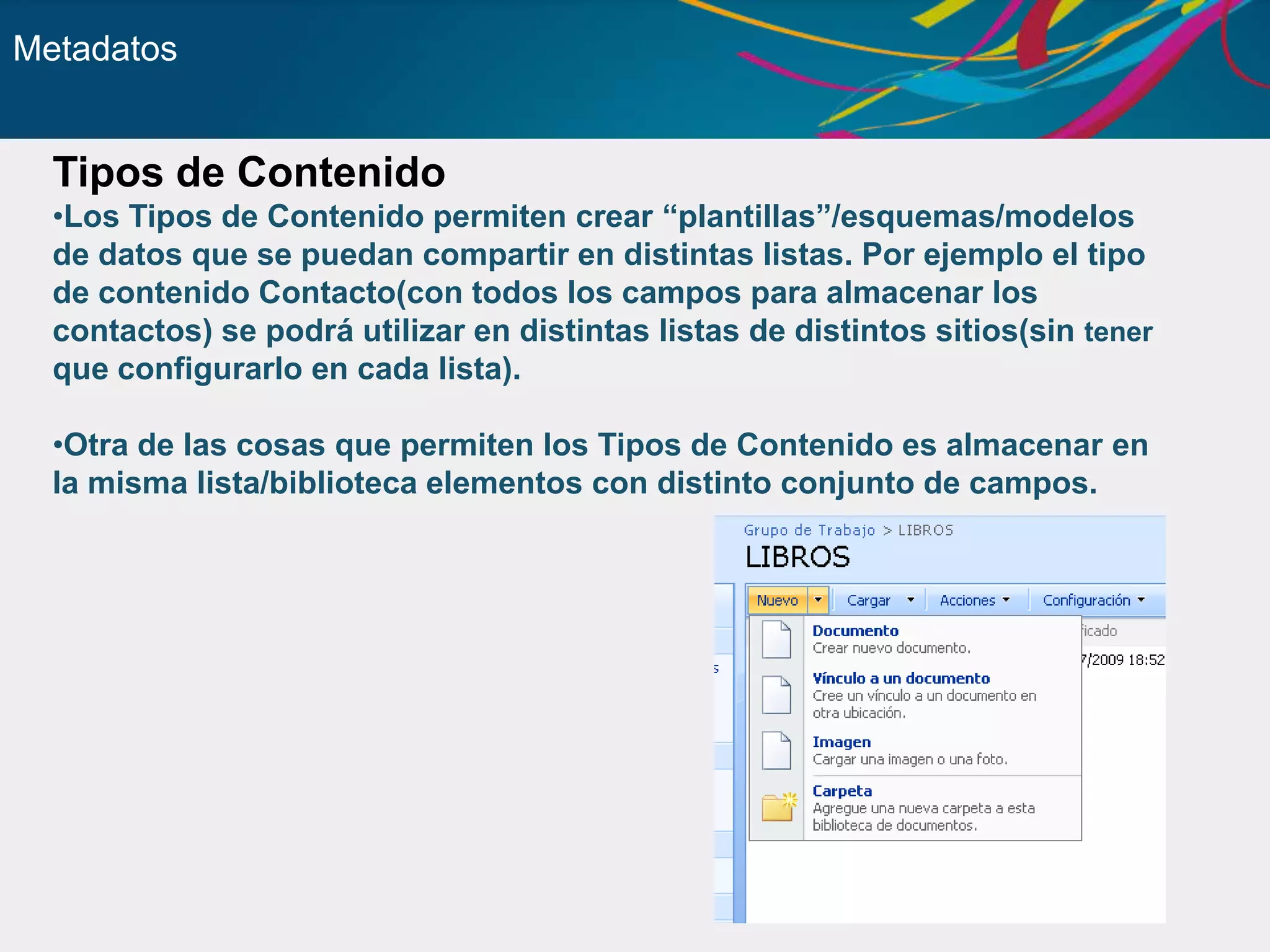 Ventajas de SharePoint¿Por qué implantamos SharePoint?Flexible Ágil Delegación de Responsabilidades Centrado en Personas Fácil para el usuario Autor servicio AutonomíaProductividad   
