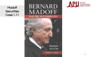 IntroductionMadoff
Securities
Case 1.11
1
 