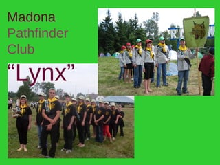 Madona
Pathfinder
Club
“Lynx”
 
