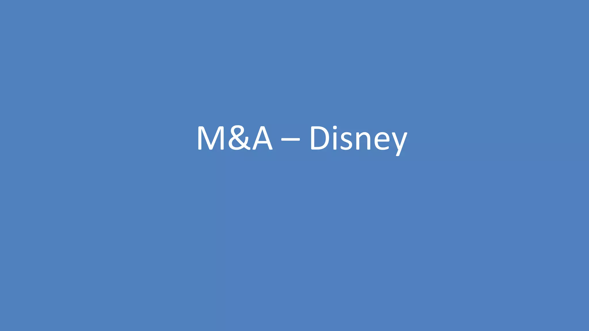 15
M&A – Disney
 
