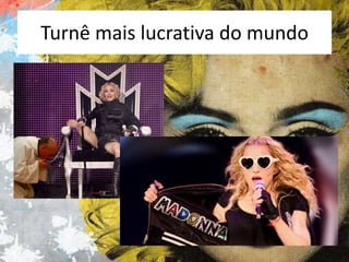 Turnê mais lucrativa do mundo

 