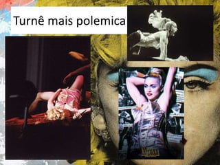 Turnê mais polemica

 