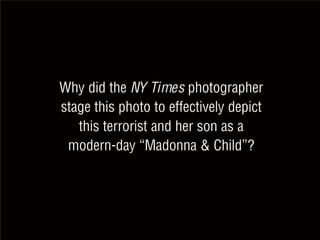 Special report: The U.S. "news" media depicts an American terrorist and her son as "Madonna & Child"