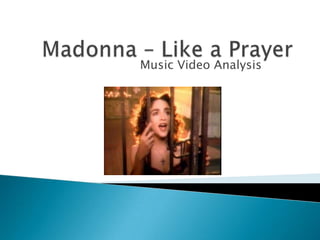 Madonna – Like a Prayer Music Video Analysis 