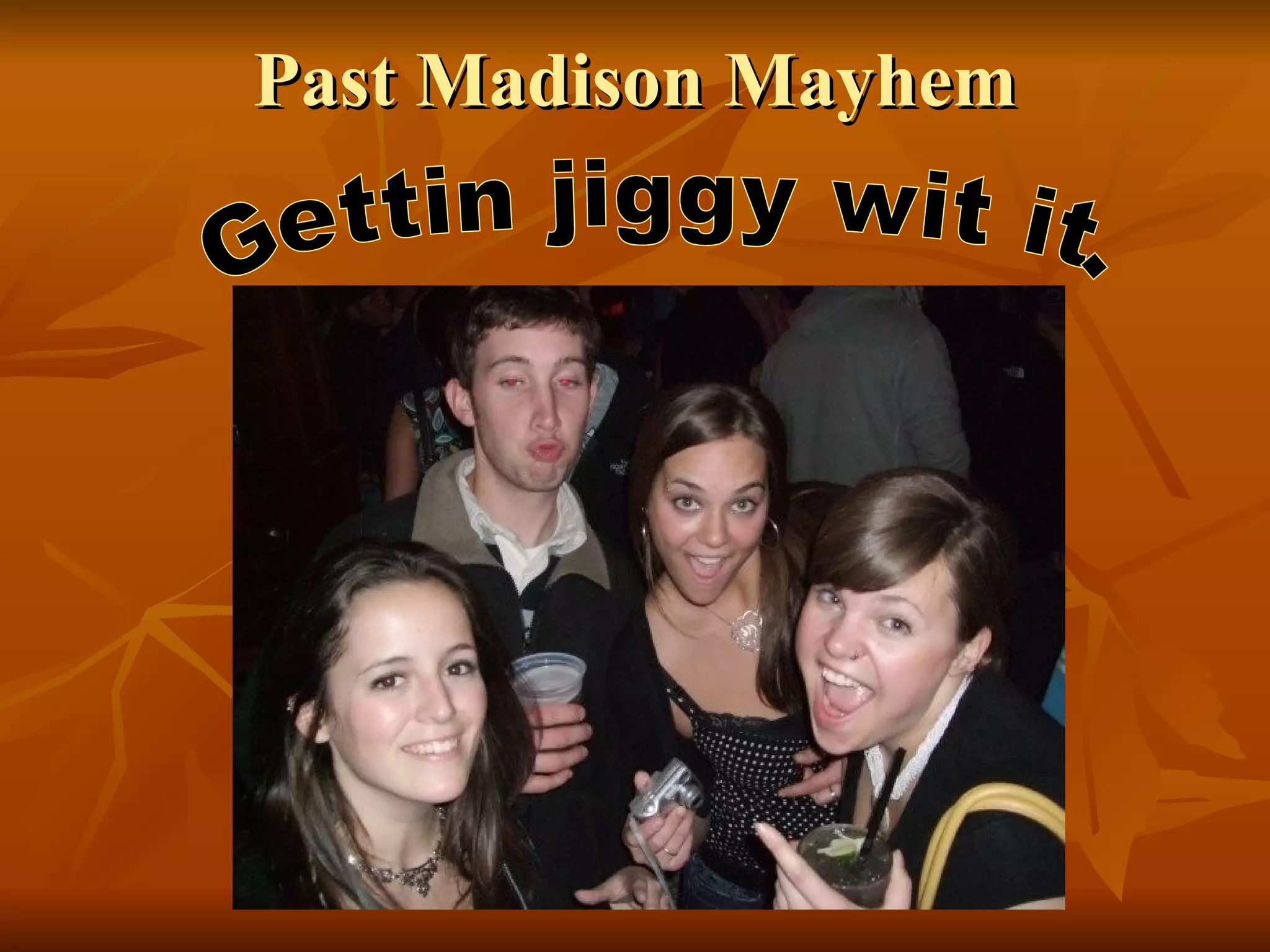 Past Madison Mayhem Gettin jiggy wit it. 