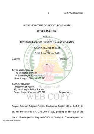 1 Crl.O.P.No.3965 of 2021
IN THE HIGH COURT OF JUDICATURE AT MADRAS
DATED : 01.03.2021
CORAM :
THE HONOURABLE MR. JUSTICE ...