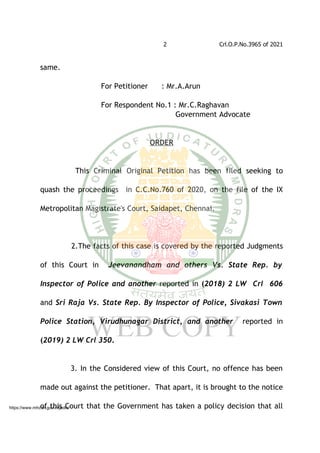 2 Crl.O.P.No.3965 of 2021
same.
For Petitioner : Mr.A.Arun
For Respondent No.1 : Mr.C.Raghavan
Government Advocate
ORDER
T...
