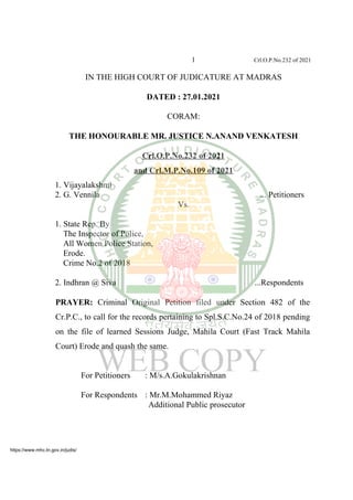 1 Crl.O.P.No.232 of 2021
IN THE HIGH COURT OF JUDICATURE AT MADRAS
DATED : 27.01.2021
CORAM:
THE HONOURABLE MR. JUSTICE N....