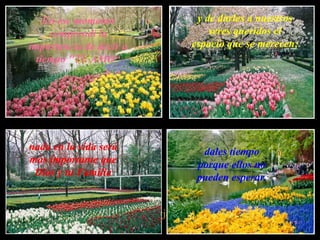 En ese momento comprendí la importancia de decir a tiempo  "TE AMO“ y de darles a nuestros seres queridos el espacio que se merecen;  nada en la vida será más importante que Dios y tu Familia dales tiempo porque ellos no pueden esperar. 