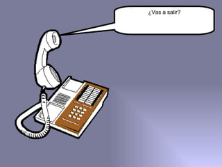 ¿Vas a salir? 