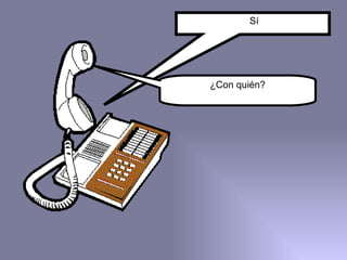 Sí ¿Con quién? 
