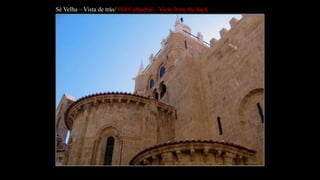 Sé Velha – Vista de trás/OldCathedral – Viewfromtheback