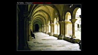 Sé Velha – Claustro/OldCathedral - Cloister