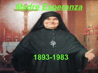 Madre Esperanza 1893-1983 