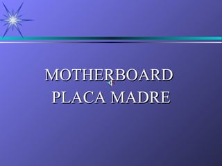 MOTHERBOARD  PLACA MADRE 