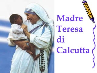 Madre Teresa di Calcutta   