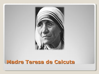 Madre Teresa de Calcuta 