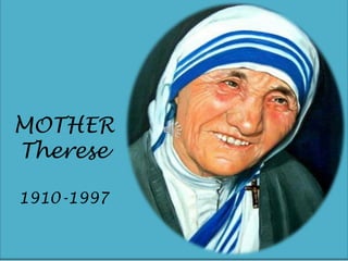 MOTHER
Therese
1910-1997
 