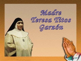 Madre  Teresa Titos Garzón 