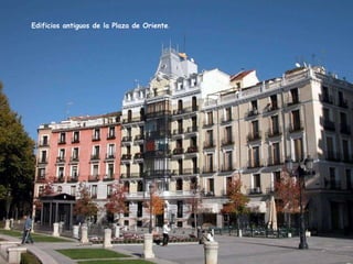Edificios antiguos de la Plaza de Oriente . 