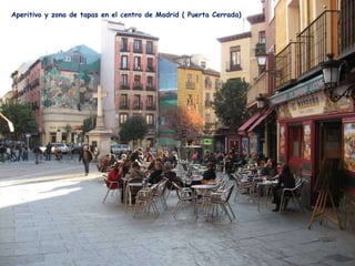 Aperitivo y zona de tapas en el centro de Madrid ( Puerta Cerrada) 
