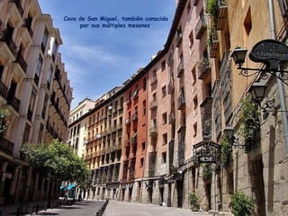 Cava de San Miguel, también conocida por sus múltiples mesones . 