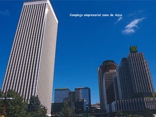 Complejo empresarial zona de Azca . 