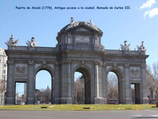Puerta de Alcalá (1778), Antiguo acceso a la ciudad. Reinado de Carlos III. 