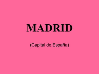 MADRID (Capital de España) 