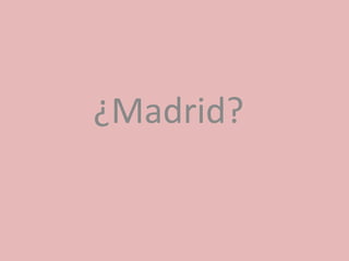 ¿Madrid? 