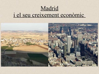 Madrid i el seu creixement econòmic  