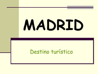 MADRID Destino turístico 