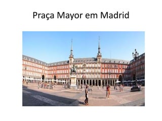 Praça Mayor em Madrid
 
