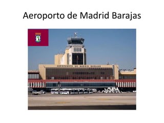 Aeroporto de Madrid Barajas
 
