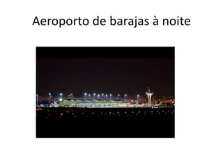 Aeroporto de barajas à noite
 