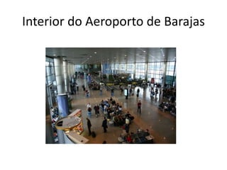 Interior do Aeroporto de Barajas
 
